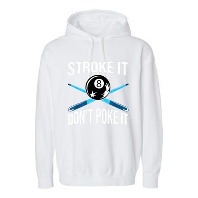 Troke It Dont Poke It Funny Billard 8ball Gift Garment-Dyed Fleece Hoodie