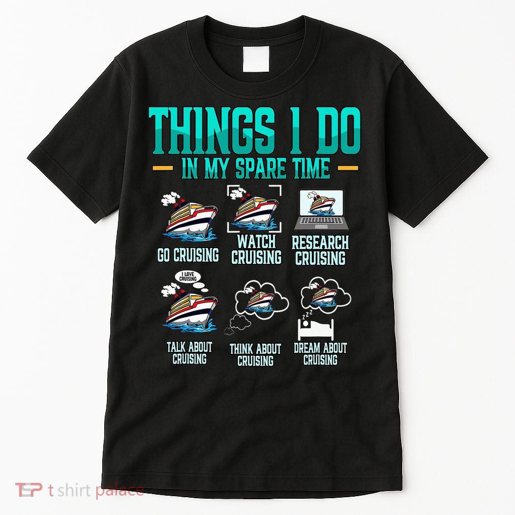 Things I Do In My Spare Time Cruising funny Cruise Tall T-Shirt