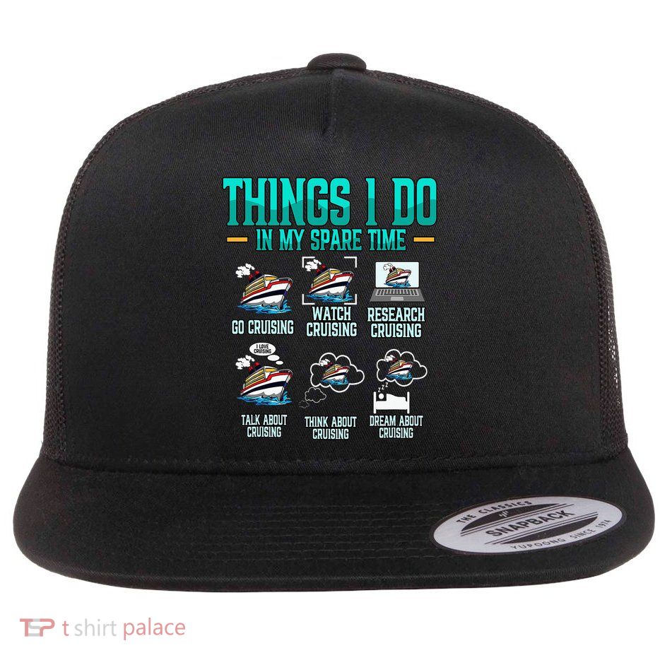 Things I Do In My Spare Time Cruising funny Cruise Flatbill Hat