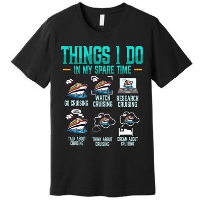 Things I Do In My Spare Time Cruising funny Cruise Premium T-Shirt