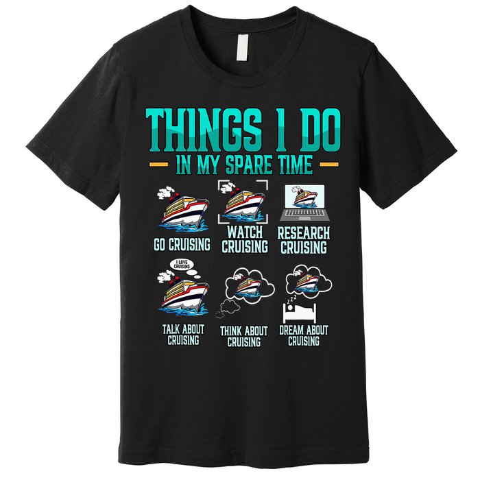 Things I Do In My Spare Time Cruising funny Cruise Premium T-Shirt