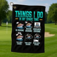 Things I Do In My Spare Time Cruising funny Cruise Golf Towel