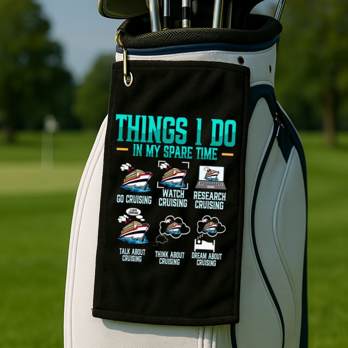 Things I Do In My Spare Time Cruising funny Cruise Golf Towel
