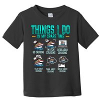 Things I Do In My Spare Time Cruising funny Cruise Toddler T-Shirt