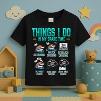 Things I Do In My Spare Time Cruising funny Cruise Toddler T-Shirt