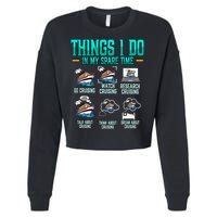 Things I Do In My Spare Time Cruising funny Cruise Cropped Pullover Crew