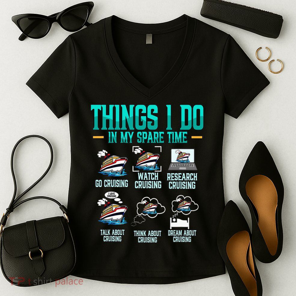 Things I Do In My Spare Time Cruising funny Cruise Women's V-Neck T-Shirt