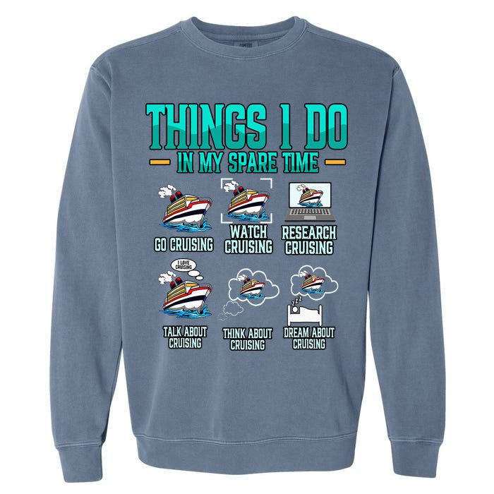 Things I Do In My Spare Time Cruising funny Cruise Garment-Dyed Sweatshirt