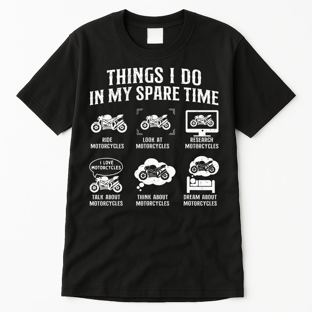 Things I Do In My Spare Time Biker Motorcycle Rider Riding Tall T-Shirt