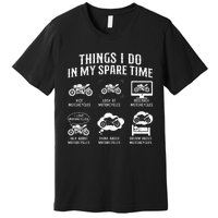 Things I Do In My Spare Time Biker Motorcycle Rider Riding Premium T-Shirt