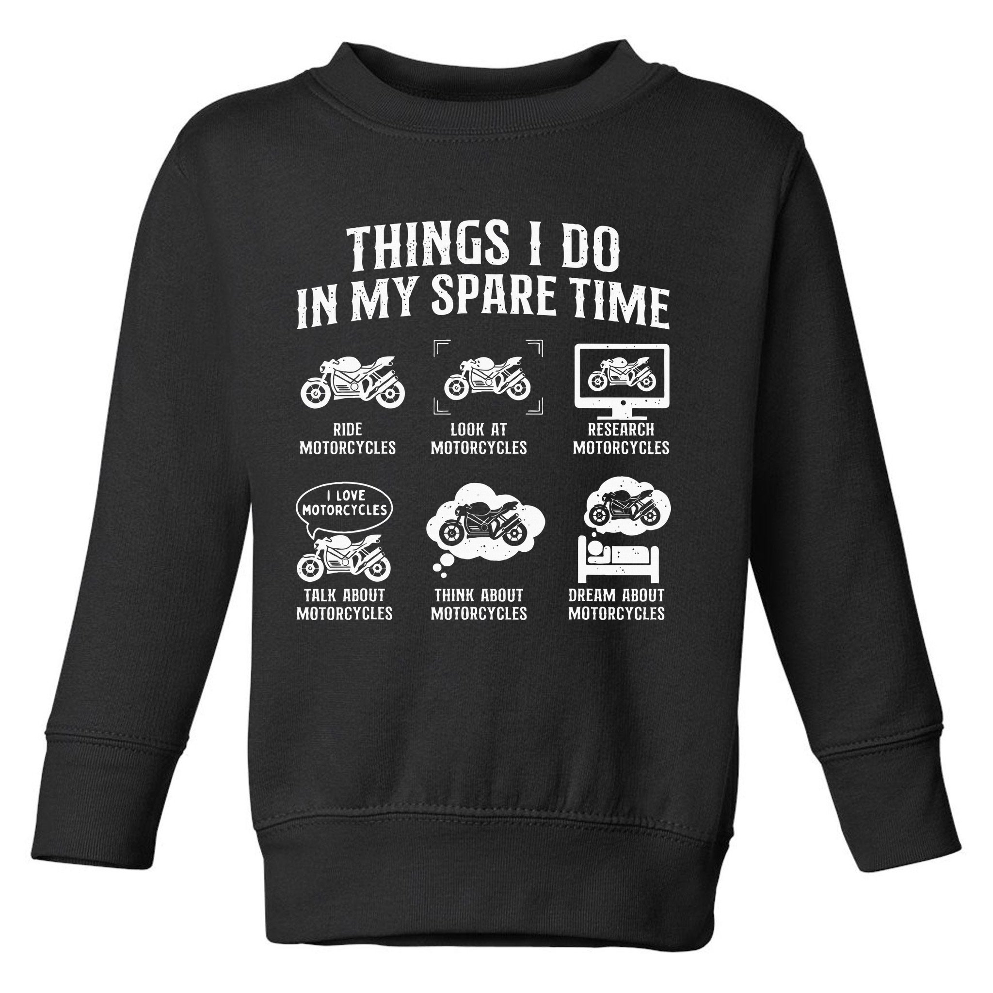 Things I Do In My Spare Time Biker Motorcycle Rider Riding Toddler Sweatshirt