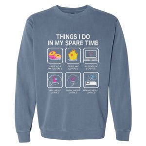 Things I Do In My Spare Time Corals For Aquarium Aquarist Garment-Dyed Sweatshirt