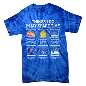 Things I Do In My Spare Time Corals For Aquarium Aquarist Tie-Dye T-Shirt