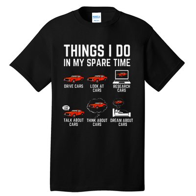 Things I Do In My Spare Time Funny Car Enthusiast Tall T-Shirt