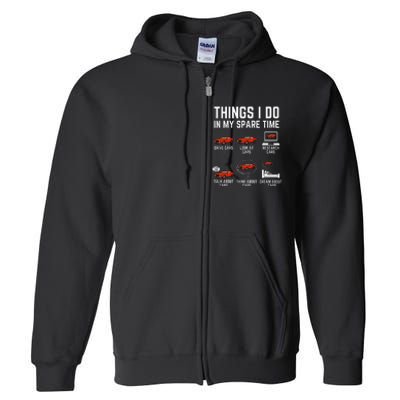 Things I Do In My Spare Time Funny Car Enthusiast Full Zip Hoodie