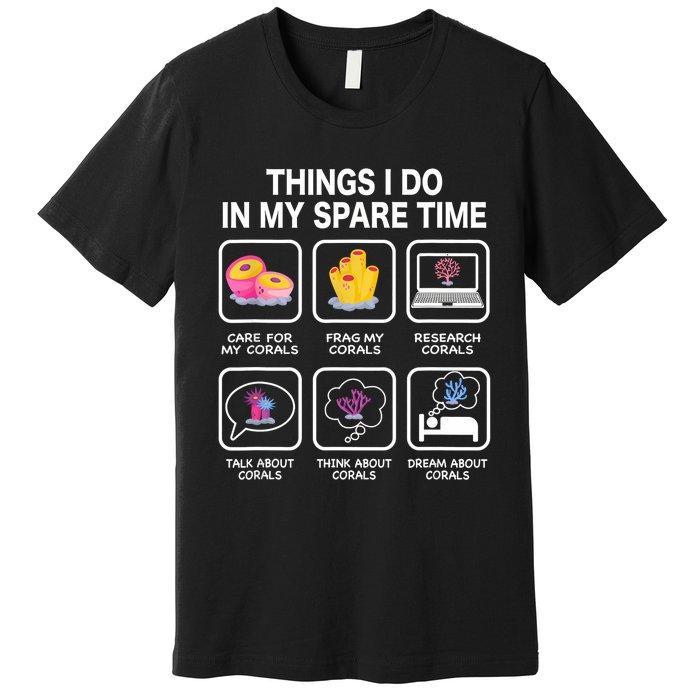 Things I Do In My Spare Time Corals For Aquarium Aquarist Premium T-Shirt