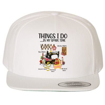 Things I Do In My Spare Time Funny Quilting Sewing Theme Wool Snapback Cap