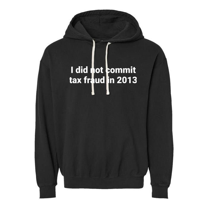 Tax I Did Not Commit Tax Fraud In Funny Joke For Dad Garment-Dyed Fleece Hoodie