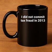 Tax I Did Not Commit Tax Fraud In Funny Joke For Dad 11oz C Handle Ceramic Mug