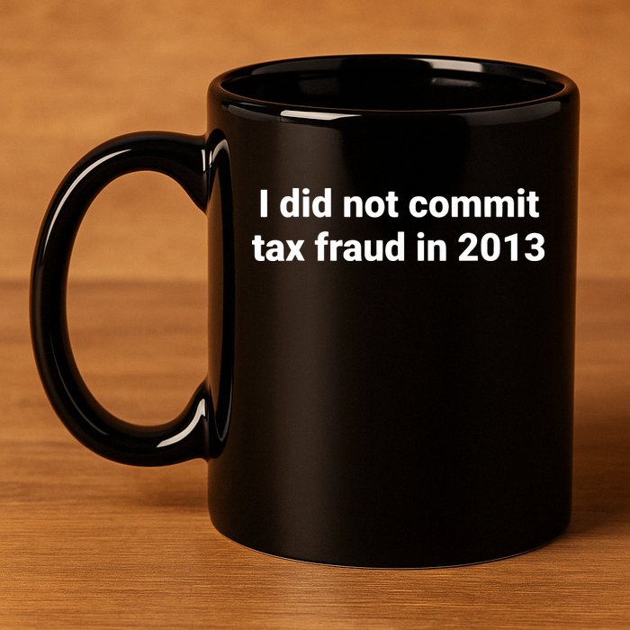 Tax I Did Not Commit Tax Fraud In Funny Joke For Dad 11oz C Handle Ceramic Mug