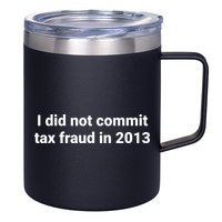 Tax I Did Not Commit Tax Fraud In Funny Joke For Dad 12oz Stainless Steel Coffee Mug