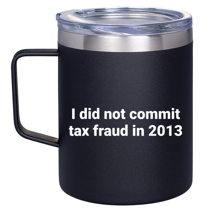 Tax I Did Not Commit Tax Fraud In Funny Joke For Dad 12oz Stainless Steel Coffee Mug