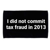 Tax I Did Not Commit Tax Fraud In Funny Joke For Dad Microfiber Hand Towel