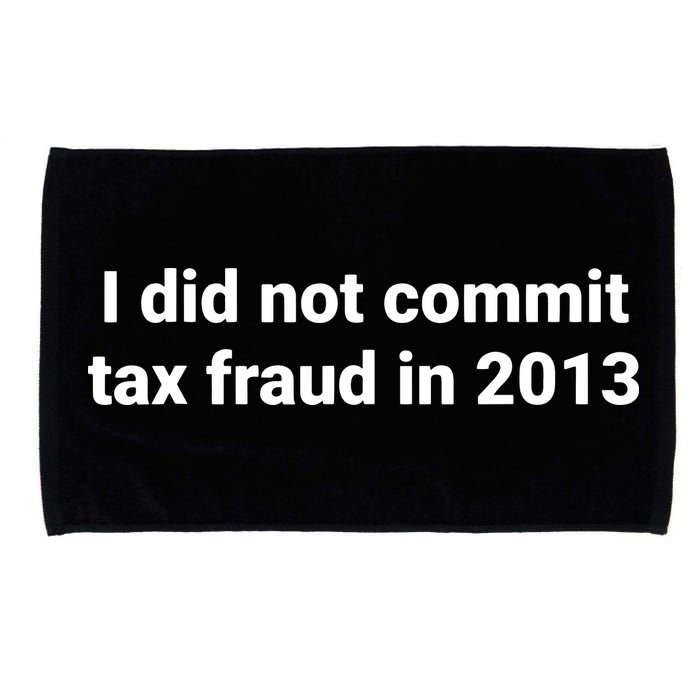 Tax I Did Not Commit Tax Fraud In Funny Joke For Dad Microfiber Hand Towel