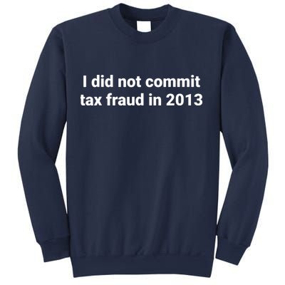 Tax I Did Not Commit Tax Fraud In Funny Joke For Dad Sweatshirt