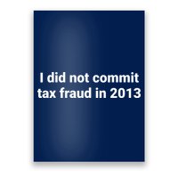 Tax I Did Not Commit Tax Fraud In Funny Joke For Dad Poster