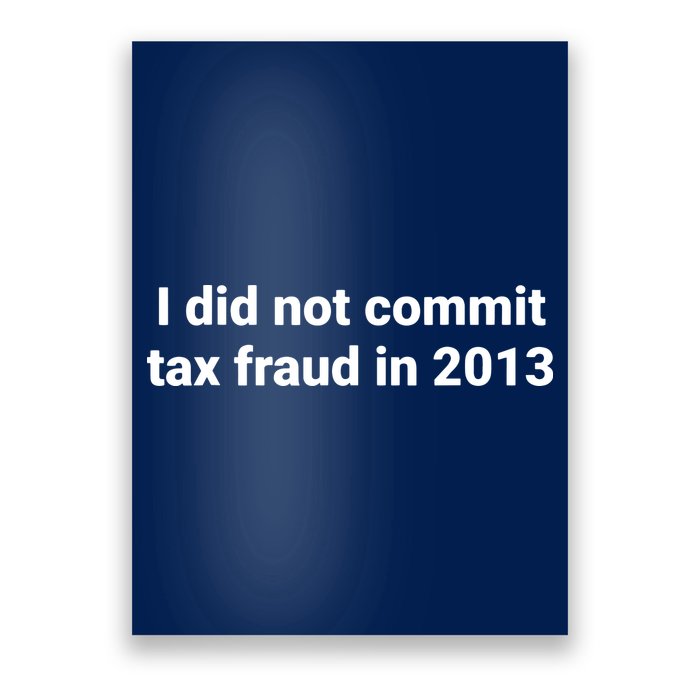 Tax I Did Not Commit Tax Fraud In Funny Joke For Dad Poster