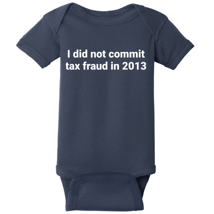 Tax I Did Not Commit Tax Fraud In Funny Joke For Dad Baby Bodysuit