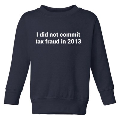 Tax I Did Not Commit Tax Fraud In Funny Joke For Dad Toddler Sweatshirt