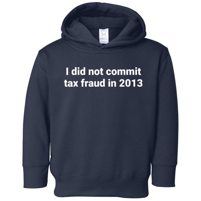 Tax I Did Not Commit Tax Fraud In Funny Joke For Dad Toddler Hoodie