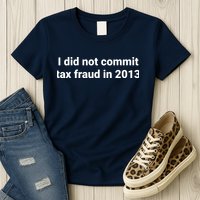 Tax I Did Not Commit Tax Fraud In Funny Joke For Dad Womens T-Shirt