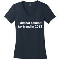 Tax I Did Not Commit Tax Fraud In Funny Joke For Dad Women's V-Neck T-Shirt