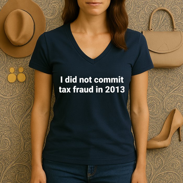 Tax I Did Not Commit Tax Fraud In Funny Joke For Dad Women's V-Neck T-Shirt