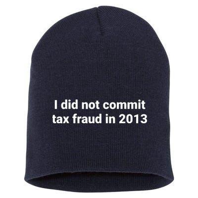 Tax I Did Not Commit Tax Fraud In Funny Joke For Dad Short Acrylic Beanie