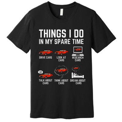 Things I Do In My Spare Time Funny Car Enthusiast Car Lover Premium T-Shirt