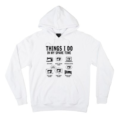 Things I Do In My Spare Time Sew Fabric Funny Sewing Lovers Hoodie