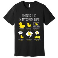 Things I Do In My Spare Time Ducks Love Cute Duck Mom Dad Premium T-Shirt