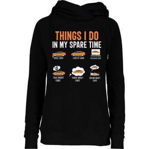 Things I Do In My Spare Time Funny Car Enthusiast Car Lover Womens Funnel Neck Pullover Hood