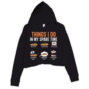 Things I Do In My Spare Time Funny Car Enthusiast Car Lover Crop Fleece Hoodie