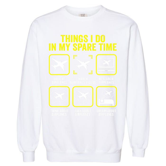 Things I Do In My Spare Time Airplanes Aviation Pilot Garment-Dyed Sweatshirt