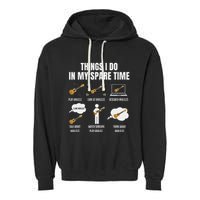 Things I Do In My Spare Time Ukulele Player Garment-Dyed Fleece Hoodie