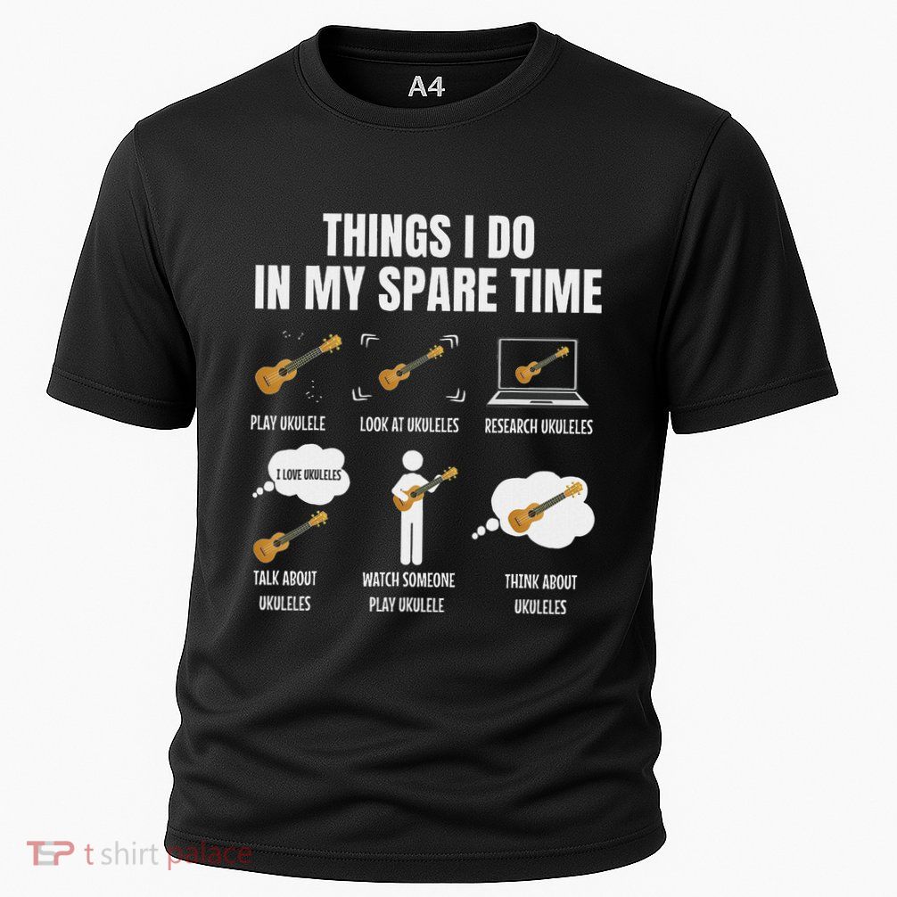 Things I Do In My Spare Time Ukulele Player Performance Shirt