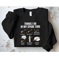 Things I Do In My Spare Time Ukulele Player Sweatshirt