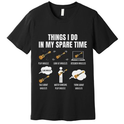 Things I Do In My Spare Time Ukulele Player Premium T-Shirt