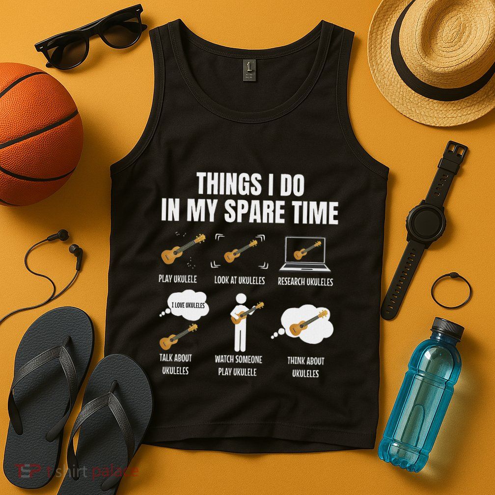 Things I Do In My Spare Time Ukulele Player Tank Top