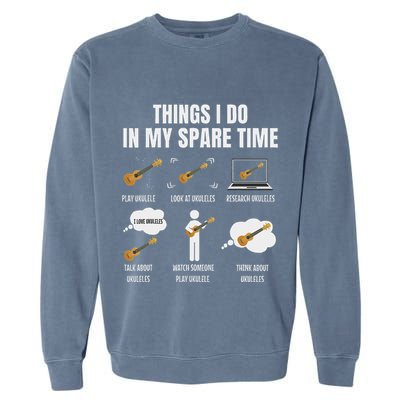 Things I Do In My Spare Time Ukulele Player Garment-Dyed Sweatshirt